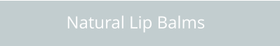 Natural Lip Balms